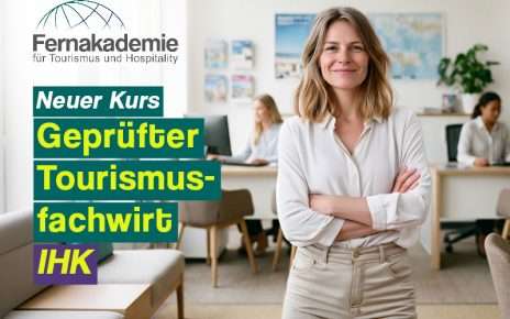 Fernakademie für Tourismus und Hospitality startet Fernkurs zum Geprüften Tourismusfachwirt (IHK) – staatlich anerkannter Abschluss auf Bachelor-Niveau